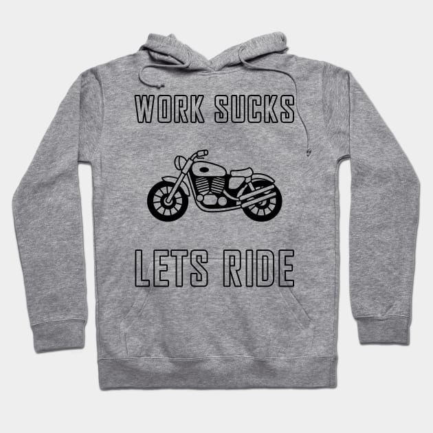 Work sucks lets ride biker motorcycle Hoodie by skaterly